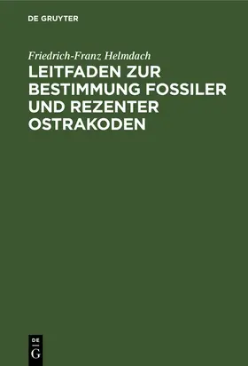 Helmdach |  Leitfaden zur Bestimmung fossiler und rezenter Ostrakoden | Buch |  Sack Fachmedien