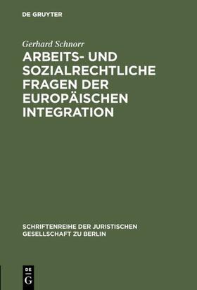 Schnorr |  Arbeits- und sozialrechtliche Fragen der europäischen Integration | Buch |  Sack Fachmedien