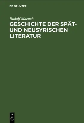 Macuch |  Geschichte der spät- und neusyrischen Literatur | Buch |  Sack Fachmedien