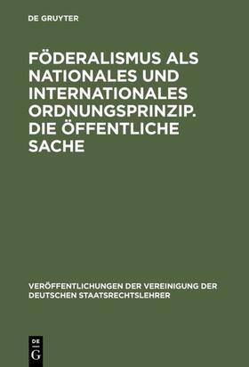  Föderalismus als nationales und internationales Ordnungsprinzip. Die öffentliche Sache | Buch |  Sack Fachmedien