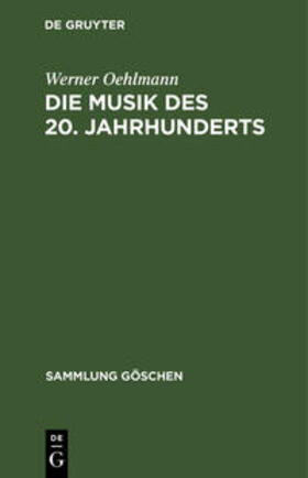 Oehlmann | Die Musik des 20. Jahrhunderts | Buch | 978-3-11-006089-8 | sack.de