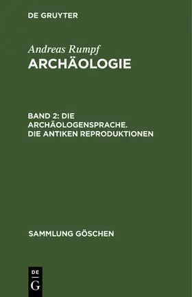 Rumpf |  Die Archäologensprache. Die antiken Reproduktionen | Buch |  Sack Fachmedien