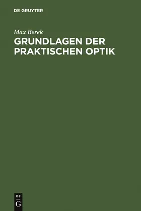 Berek |  Grundlagen der praktischen Optik | Buch |  Sack Fachmedien