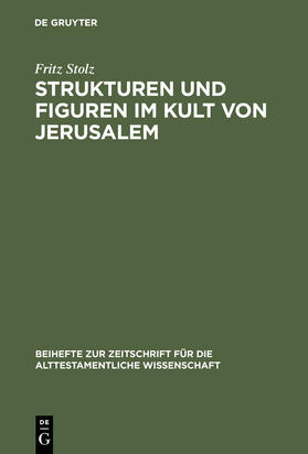 Stolz |  Strukturen und Figuren im Kult von Jerusalem | Buch |  Sack Fachmedien