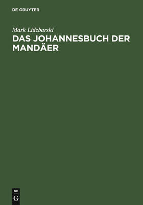 Lidzbarski |  Das Johannesbuch der Mandäer | Buch |  Sack Fachmedien