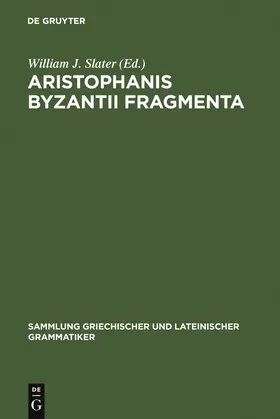 Slater |  Aristophanis Byzantii Fragmenta | Buch |  Sack Fachmedien