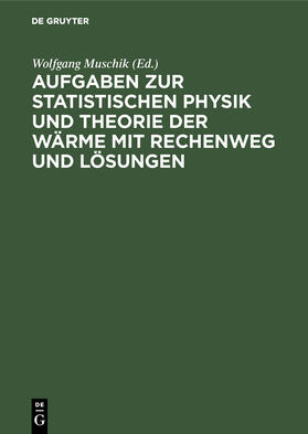 Muschik / Zimmer / Charlé |  Aufgaben zur Statistischen Physik und Theorie der Wärme mit Rechenweg und Lösungen | Buch |  Sack Fachmedien
