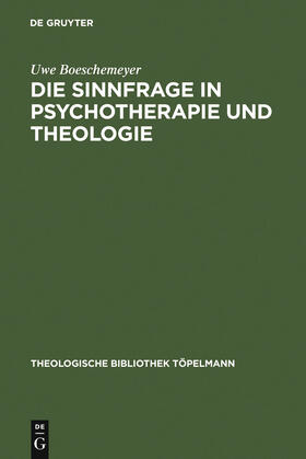 Boeschemeyer |  Die Sinnfrage in Psychotherapie und Theologie | Buch |  Sack Fachmedien