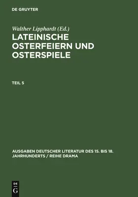 Lipphardt |  Lateinische Osterfeiern und Osterspiele V | Buch |  Sack Fachmedien