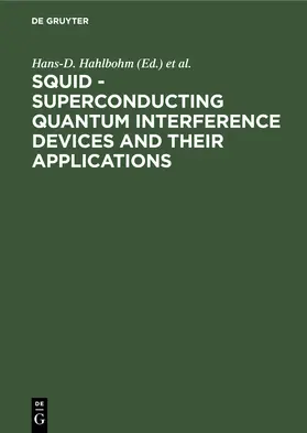 Lübbig / Hahlbohm |  SQUID - Superconducting Quantum Interference Devices and their Applications | Buch |  Sack Fachmedien