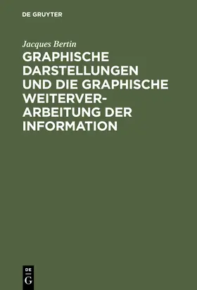 Bertin / Scharfe |  Graphische Darstellungen und die graphische Weiterverarbeitung der Information | Buch |  Sack Fachmedien