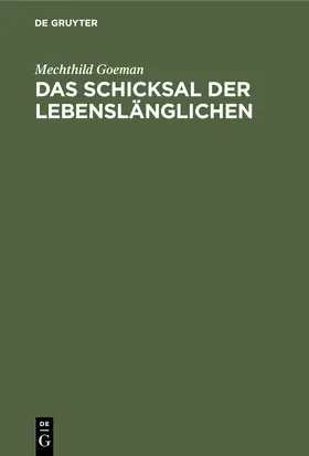 Goeman |  Das Schicksal der Lebenslänglichen | Buch |  Sack Fachmedien