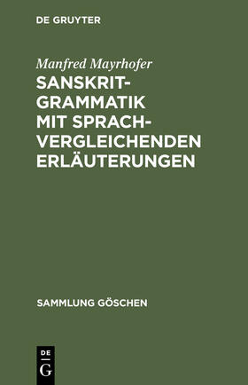 Mayrhofer |  Sanskrit-Grammatik mit sprachvergleichenden Erläuterungen | Buch |  Sack Fachmedien