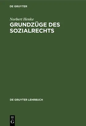 Henke | Grundzüge des Sozialrechts | Buch | 978-3-11-007251-8 | sack.de