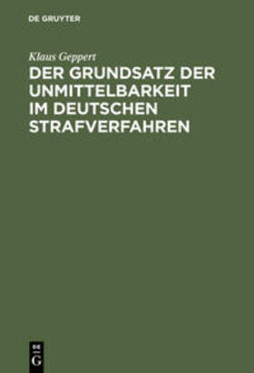 Geppert |  Der Grundsatz der Unmittelbarkeit im deutschen Strafverfahren | Buch |  Sack Fachmedien