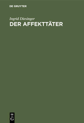 Diesinger |  Der Affekttäter | Buch |  Sack Fachmedien