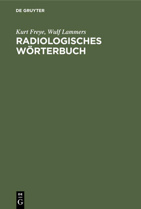 Freye / Lammers |  Radiologisches Wörterbuch | Buch |  Sack Fachmedien