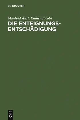 Jacobs / Aust |  Die Enteignungsentschädigung | Buch |  Sack Fachmedien