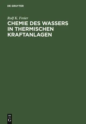 Freier |  Chemie des Wassers in Thermischen Kraftanlagen | Buch |  Sack Fachmedien