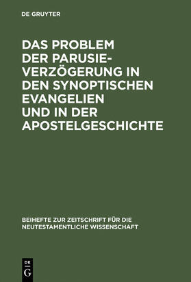 Gräßer |  Das Problem der Parusieverzögerung in den synoptischen Evangelien und in der Apostelgeschichte | Buch |  Sack Fachmedien