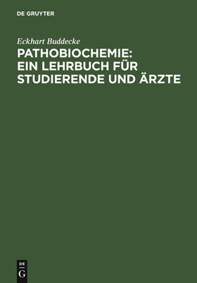 Buddecke |  Pathobiochemie : Ein Lehrbuch für Studierende und Ärzte | Buch |  Sack Fachmedien