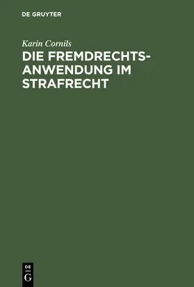 Cornils |  Die Fremdrechtsanwendung im Strafrecht | Buch |  Sack Fachmedien