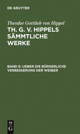 Hippel |  Ueber die bürgerliche Verbesserung der Weiber | Buch |  Sack Fachmedien