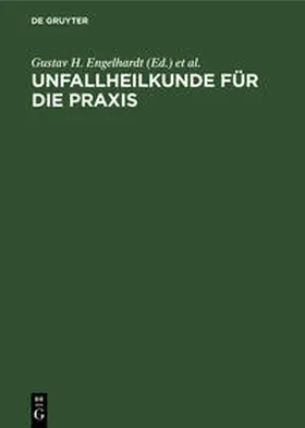 Engelhardt / Brüser / Ehalt |  Unfallheilkunde für die Praxis | Buch |  Sack Fachmedien