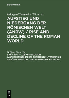 Haase |  Religion (Vorkonstantinisches Christentum: Verhältnis zu römischem Staat und heidnischer Religion) | Buch |  Sack Fachmedien