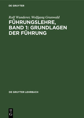 Grunwald / Wunderer |  Führungslehre, Band 1: Grundlagen der Führung | Buch |  Sack Fachmedien