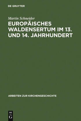 Schneider |  Europäisches Waldensertum im 13. und 14. Jahrhundert | Buch |  Sack Fachmedien