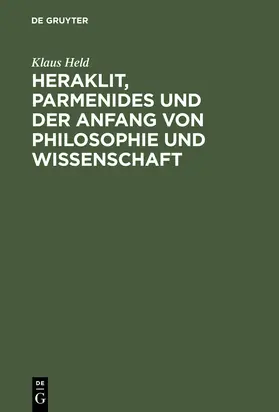 Held |  Heraklit, Parmenides und der Anfang von Philosophie und Wissenschaft | Buch |  Sack Fachmedien