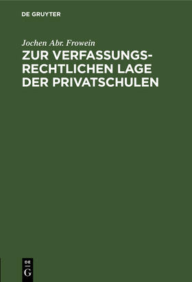 Frowein |  Zur verfassungsrechtlichen Lage der Privatschulen | Buch |  Sack Fachmedien