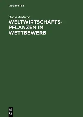 Andreae |  Weltwirtschaftspflanzen im Wettbewerb | Buch |  Sack Fachmedien