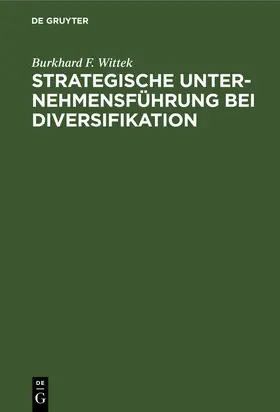 Wittek |  Strategische Unternehmensführung bei Diversifikation | Buch |  Sack Fachmedien