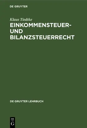 Tiedtke |  Einkommensteuer- und Bilanzsteuerrecht | Buch |  Sack Fachmedien