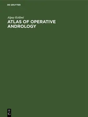 Kelâmi |  Atlas of Operative Andrology | Buch |  Sack Fachmedien