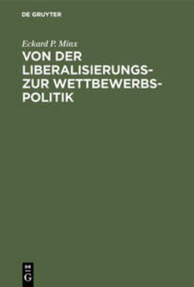 Minx |  Von der Liberalisierungs- zur Wettbewerbspolitik | Buch |  Sack Fachmedien