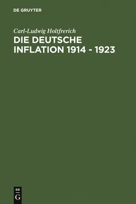 Holtfrerich |  Die deutsche Inflation 1914 - 1923 | Buch |  Sack Fachmedien