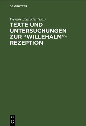 Schröder | Texte und Untersuchungen zur "Willehalm"-Rezeption | Buch | 978-3-11-008373-6 | sack.de