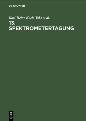 Koch / Massmann / Spektrometertagung &lt;13 |  13. Spektrometertagung | Buch |  Sack Fachmedien