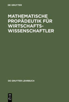 Mathematische Propädeutik für Wirtschaftswissenschaftler | Buch | 978-3-11-008502-0 | sack.de