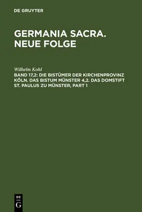 Kohl |  Die Bistümer der Kirchenprovinz Köln. Das Bistum Münster 4,2. Das Domstift St. Paulus zu Münster | Buch |  Sack Fachmedien