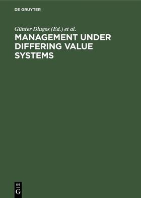 Dlugos / Dorow / Weiermair |  Management Under Differing Value Systems | Buch |  Sack Fachmedien