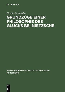Schneider |  Grundzüge einer Philosophie des Glücks bei Nietzsche | Buch |  Sack Fachmedien