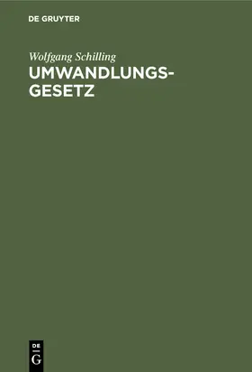 Schilling | Umwandlungsgesetz | Buch | 978-3-11-008741-3 | sack.de