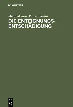 Jacobs / Aust |  Die Enteignungsentschädigung | Buch |  Sack Fachmedien