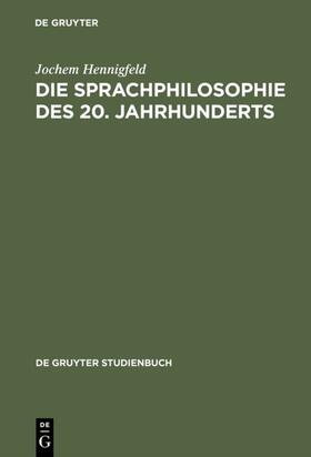 Hennigfeld |  Die Sprachphilosophie des 20. Jahrhunderts | Buch |  Sack Fachmedien