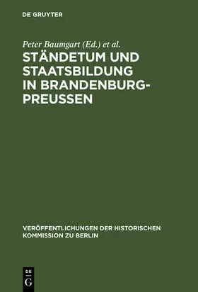 Baumgart / Schmädeke |  Ständetum und Staatsbildung in Brandenburg-Preußen | Buch |  Sack Fachmedien