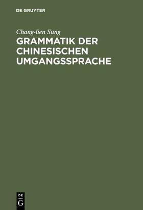 Sung |  Grammatik der chinesischen Umgangssprache | Buch |  Sack Fachmedien